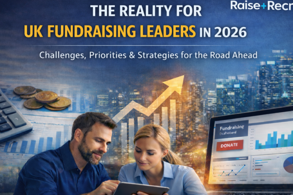 The Reality Facing UK Fundraising Leaders in 2026 – And What Actually Matters Now